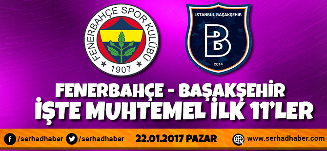 fenerbahce basaksehir mac kadrosu iste ilk 11 ler